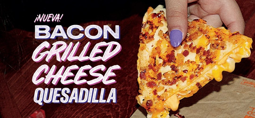 Bacon Grilled Cheese Quesadilla: la nueva creación única de Taco Bell