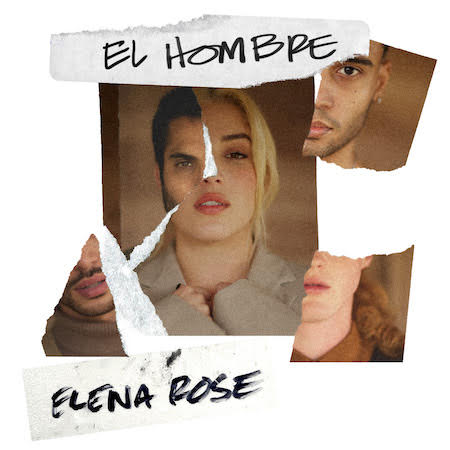 Elena Rose lanza su nuevo sencillo “El hombre”