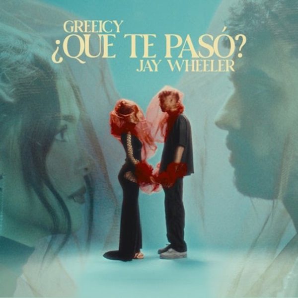 GREEICY Y JAY WHEELER UNEN SUS TALENTOS EN SU NUEVO SENCILLO «¿QUE TE PASÓ?